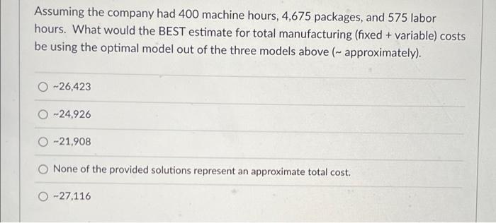 Hoosier Manufacturing Company Uses Three Different Independent Variables Machine Hours Number Of Packages Labor Hours 2