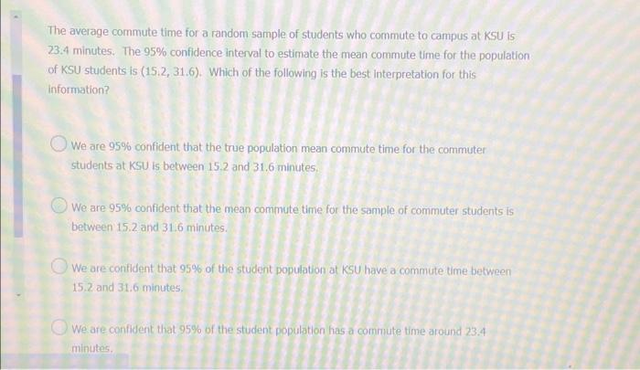 The Average Commute Time For A Random Sample Of Students Who Commute To Campus At Ksu Is 23 4 Minutes The 95 Confidenc 1