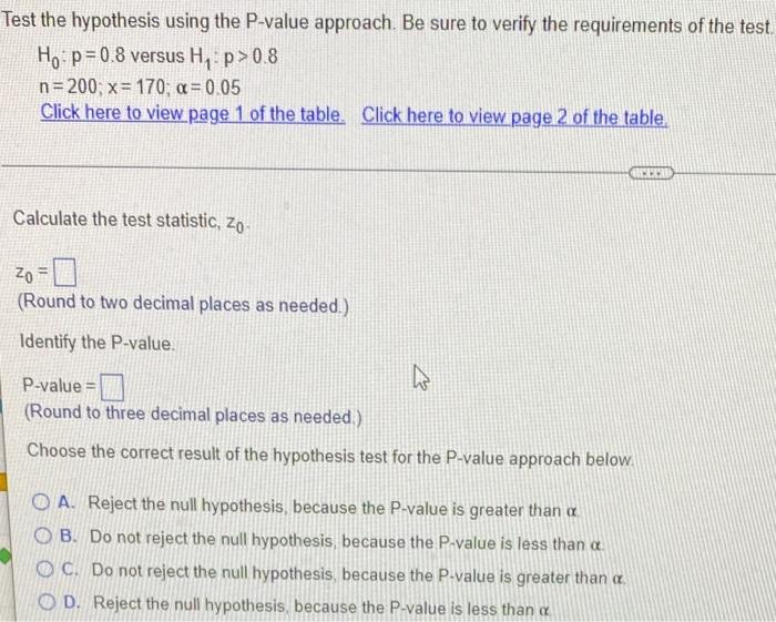 Test The Hypothesis Using The P Value Approach Be Sure To Verify The Requirements Of The Test Ho P 0 8 Versus H P 0 8 1