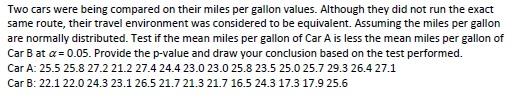 Two Cars Were Being Compared On Their Miles Per Gallon Values Although They Did Not Run The Exact Same Route Their Tra 1