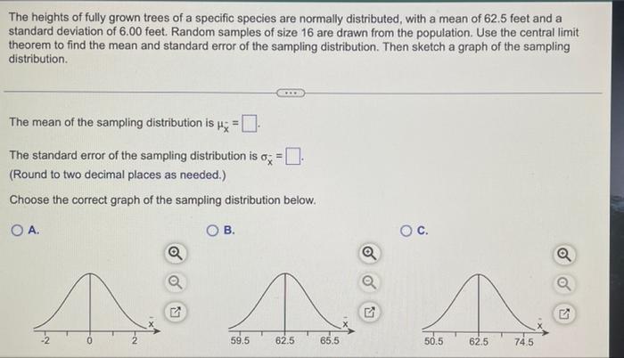 The Heights Of Fully Grown Trees Of A Specific Species Are Normally Distributed With A Mean Of 62 5 Feet And A Standard 1
