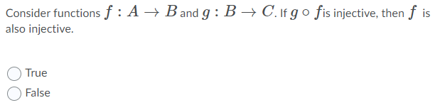 Consider Functions F A Band 9 B Colf Go Fis Injective Then F Is Also Injective True False 1