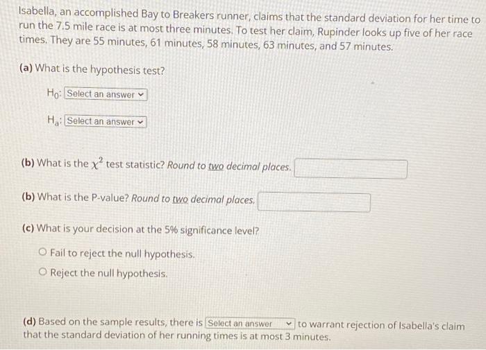 Isabella An Accomplished Bay To Breakers Runner Claims That The Standard Deviation For Her Time To Run The 7 5 Mile Ra 1