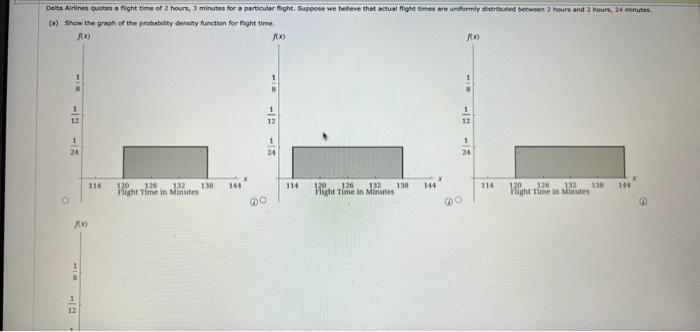X 1 8 1 12 1 24 114 144 120 126 132 138 Flight Time In Minutes B What Is The Probability That The Flight Will Be No M 2