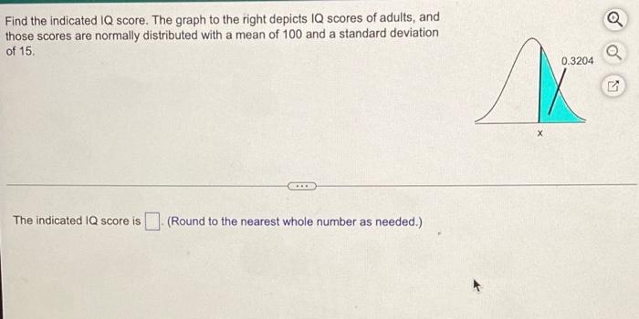 Find The Indicated Iq Score The Graph To The Right Depicts Iq Scores Of Adults And Those Scores Are Normally Distribut 1