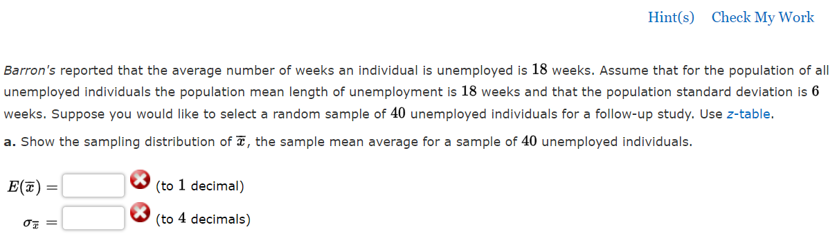 Hint S Check My Work Barron S Reported That The Average Number Of Weeks An Individual Is Unemployed Is 18 Weeks Assume 1