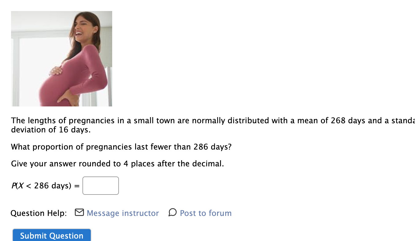 The Lengths Of Pregnancies In A Small Town Are Normally Distributed With A Mean Of 268 Days And A Standa Deviation Of 16 1