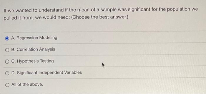 If We Wanted To Understand If The Mean Of A Sample Was Significant For The Population We Pulled It From We Would Need 1