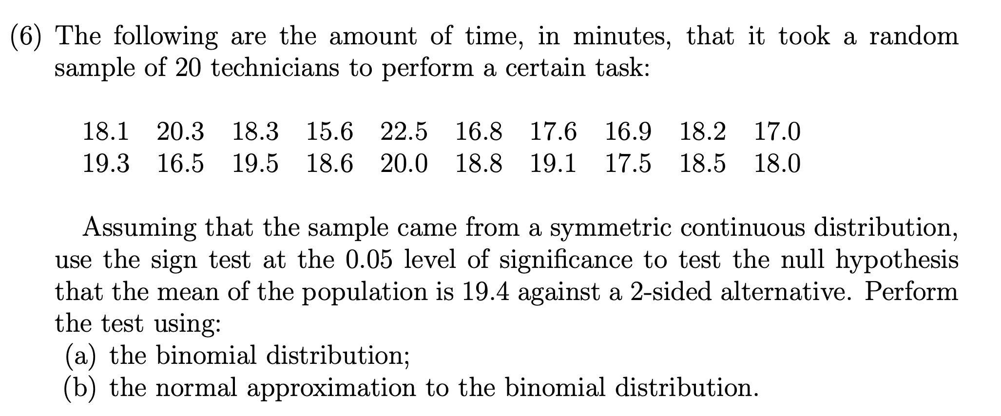 6 The Following Are The Amount Of Time In Minutes That It Took A Random Sample Of 20 Technicians To Perform A Certai 1