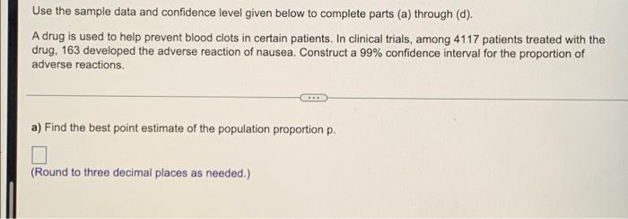 Use The Sample Data And Confidence Level Given Below To Complete Parts A Through D A Drug Is Used To Help Prevent B 1