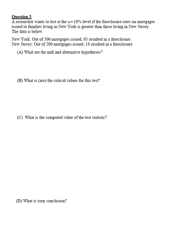 Question 3 A Researcher Wants To Test At The A 10 Level If The Foreclosure Rates On Mortgages Issued To Families Living 1