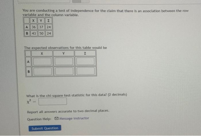 You Are Conducting A Test Of Independence For The Claim That There Is An Association Between The Row Variable And The Co 1