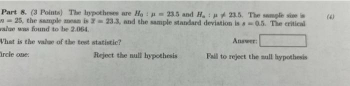 4 Part 8 3 Points The Hypotheses Are H 23 5 And H 23 5 The Sample She Is N 25 The Sample Mean Is 23 3 And The 1