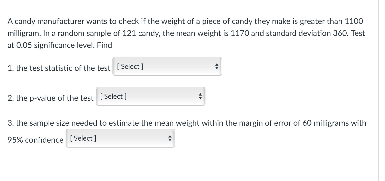 A Candy Manufacturer Wants To Check If The Weight Of A Piece Of Candy They Make Is Greater Than 1100 Milligram In A Ran 1