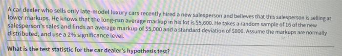 A Car Dealer Who Sells Only Late Model Luxury Cars Recently Hired A New Salesperson And Believes That This Salesperson I 1