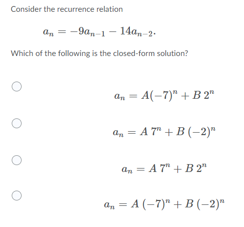 Consider The Recurrence Relation An 9an 1 14an 2 Which Of The Following Is The Closed Form Solution An A 7 1