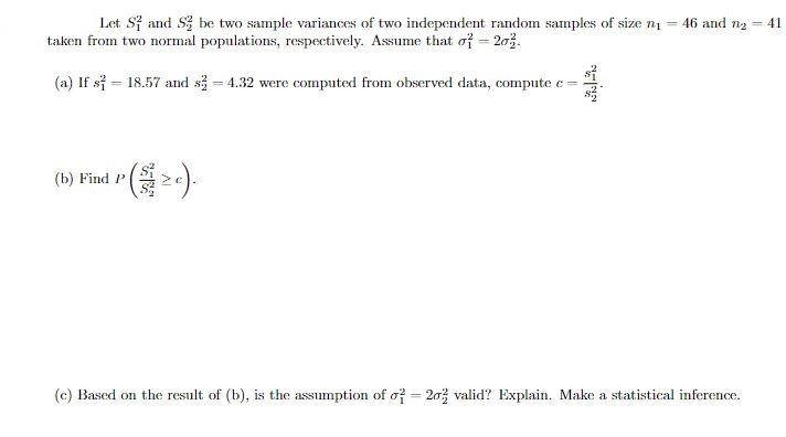 Let S And Sy Be Two Sample Variances Of Two Independent Random Samples Of Size Ni 46 And 12 41 Taken From Two Normal 1