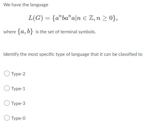 We Have The Language L G A Ba A N E Z N 0 Where A B Is The Set Of Terminal Symbols Identify The Most Specif 1