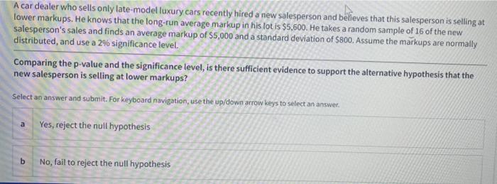 A Car Dealer Who Sells Only Late Model Luxury Cars Recently Hired A New Salesperson And Believes That This Salesperson I 1