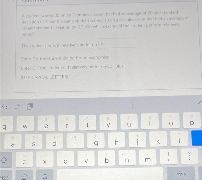 A Student Scored 30 On An Economics Exam That Had An Average Of 20 And Standard Deviation Of 7 And The Same Student Scor 1