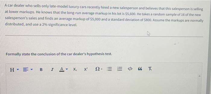 A Car Dealer Who Sells Only Late Model Luxury Cars Recently Hired A New Salesperson And Believes That This Salesperson I 1