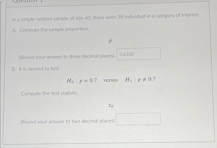 In A Simple Random Sample Of Size 60 There Were 38 Individual In A Category Of Interest A Compute The Sample Proporti 1