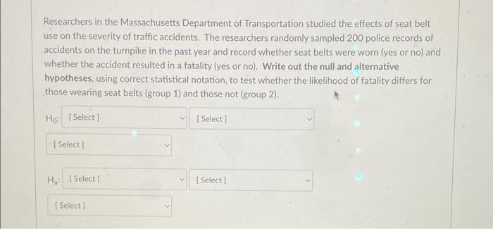 Researchers In The Massachusetts Department Of Transportation Studied The Effects Of Seat Belt Use On The Severity Of Tr 1