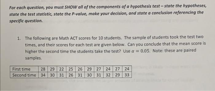 For Each Question You Must Show All Of The Components Of A Hypothesis Test State The Hypotheses State The Test Stati 2