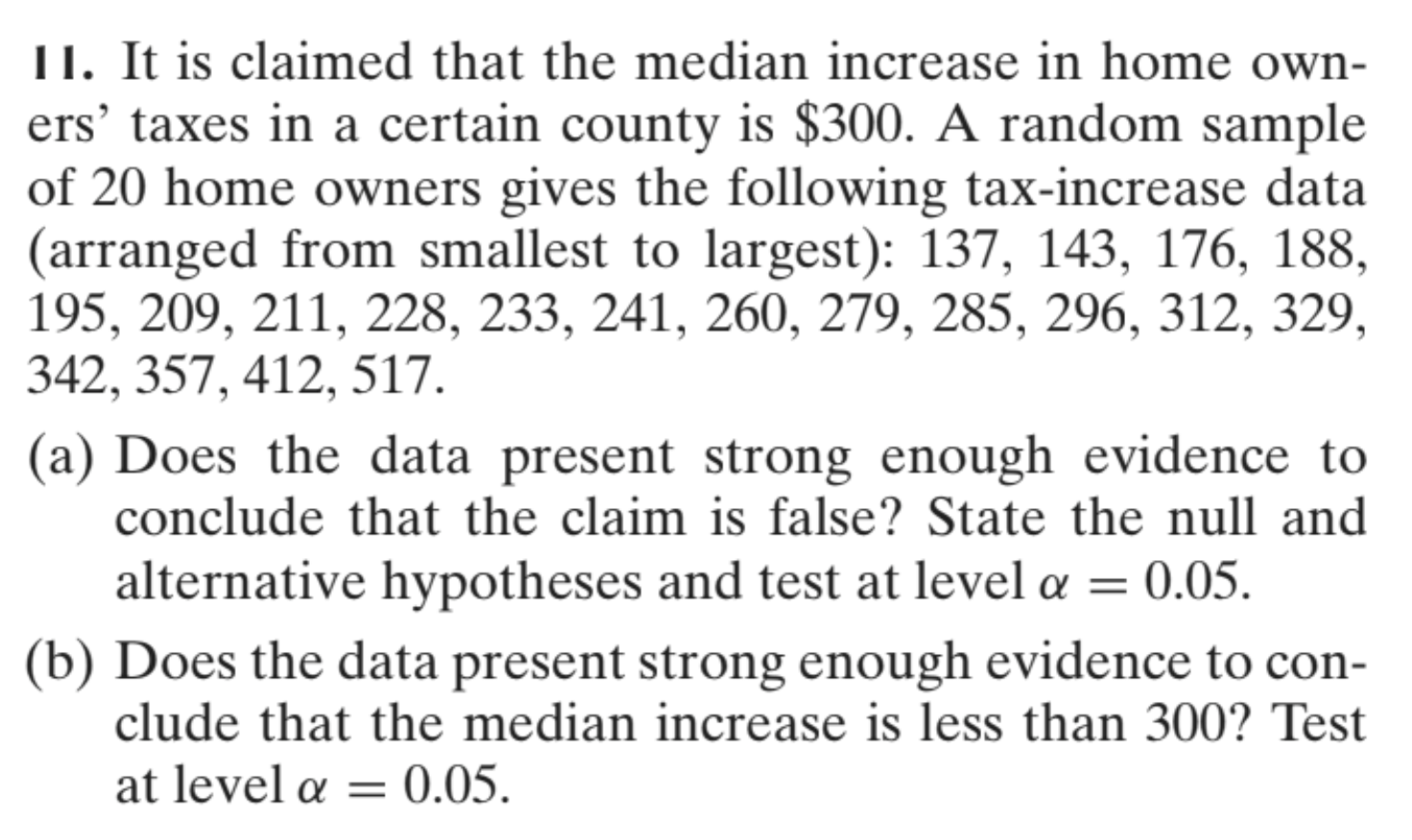 9 11 It Is Claimed That The Median Increase In Home Own Ers Taxes In A Certain County Is 300 A Random Sample Of 20 1