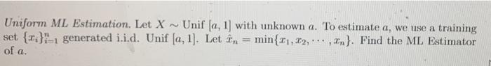 Uniform Ml Estimation Let X Unif Sa 1 With Unknown A To Estimate A We Use A Training Set 1 Generated I I D 1