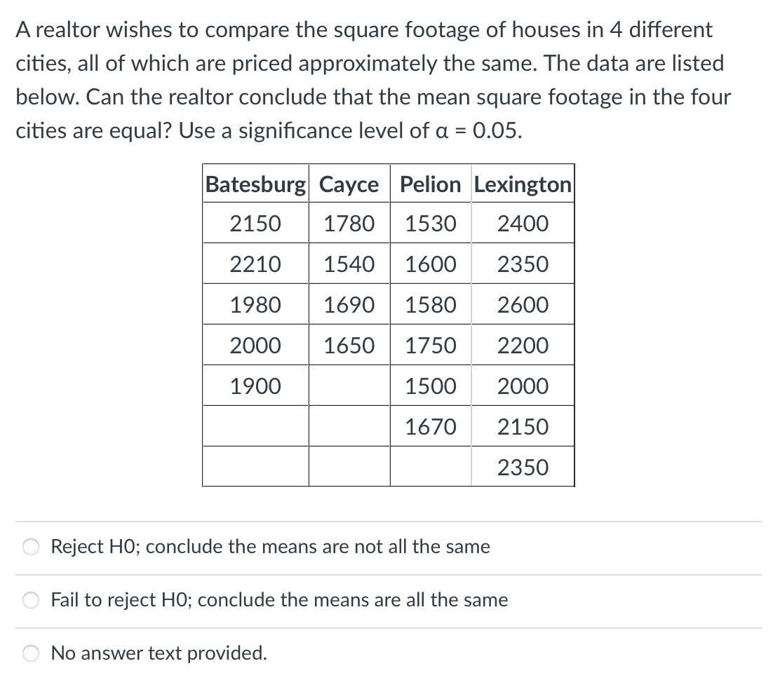 A Realtor Wishes To Compare The Square Footage Of Houses In 4 Different Cities All Of Which Are Priced Approximately Th 1