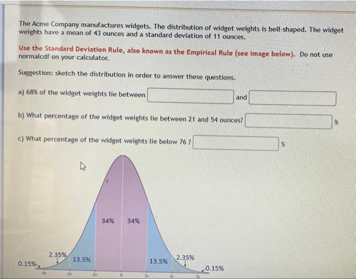 The Acme Company Manufactures Widgets The Distribution Of Widget Weights Is Bell Shaped The Widget Weights Have A Mean 1