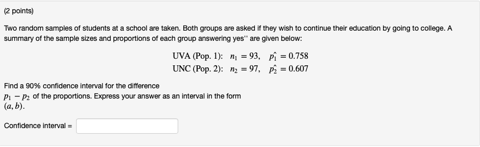 2 Points Two Random Samples Of Students At A School Are Taken Both Groups Are Asked If They Wish To Continue Their Ed 1