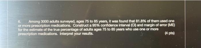 6 Among 3000 Adults Surveyed Ages 75 To 85 Years It Was Found That 81 8 Of Them Used One Or More Prescription Medica 1