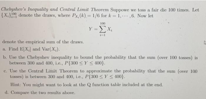 Chebyshev S Inequality And Central Limit Theorem Suppowe We Toss A Fair Die 100 Times Let X 100 Denote The Draws Wher 1