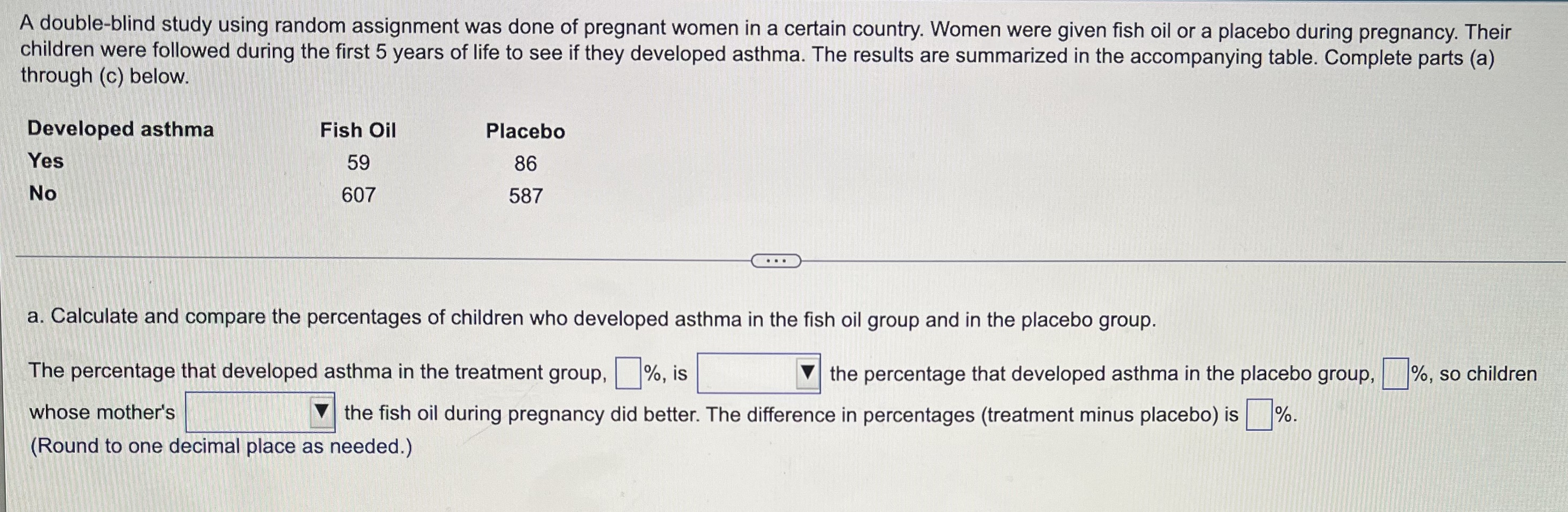 A Double Blind Study Using Random Assignment Was Done Of Pregnant Women In A Certain Country Women Were Given Fish Oil 1