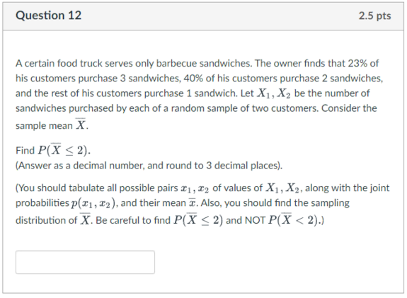 Question 12 2 5 Pts A Certain Food Truck Serves Only Barbecue Sandwiches The Owner Finds That 23 Of His Customers Purc 1