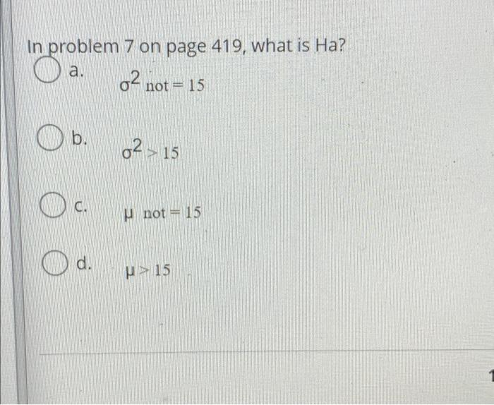 In Problem 7 On Page 419 What Is Ha O A 02 Not 15 B 02 15 Oc C Not 15 Od 15 Inferences For A Single Variance 1