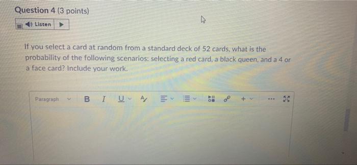 Question 4 3 Points Listen If You Select A Card At Random From A Standard Deck Of 52 Cards What Is The Probability Of 1