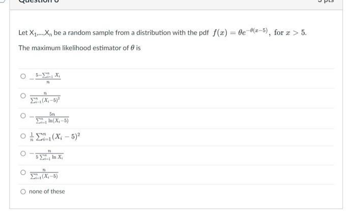 9 Let X X Be A Random Sample From A Distribution With The Pdf F X 6e68 5 For 2 5 The Maximum Likelihood Estimat 1