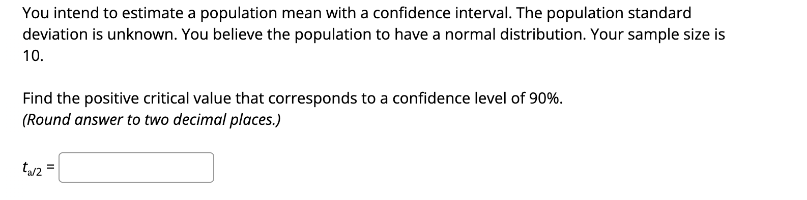 You Intend To Estimate A Population Mean With A Confidence Interval The Population Standard Deviation Is Unknown You B 1