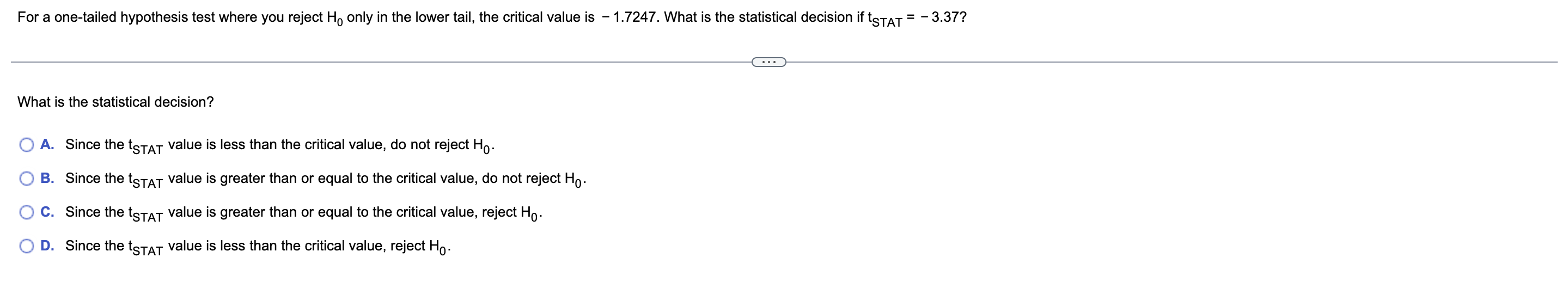 For A One Tailed Hypothesis Test Where You Reject He Only In The Lower Tail The Critical Value Is 1 7247 What Is The 1