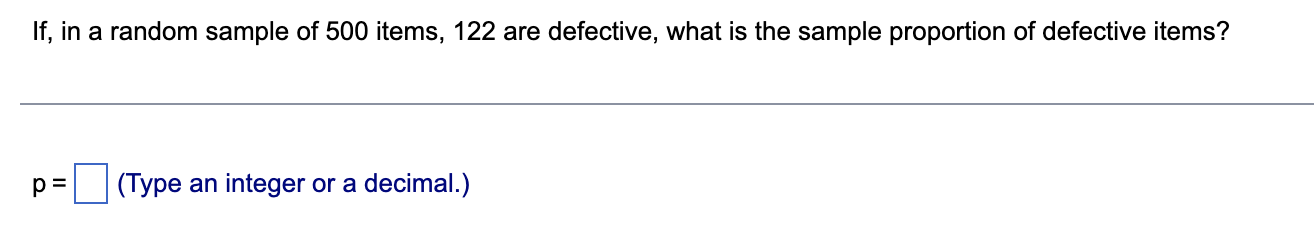 If In A Random Sample Of 500 Items 122 Are Defective What Is The Sample Proportion Of Defective Items Pa Type An In 1