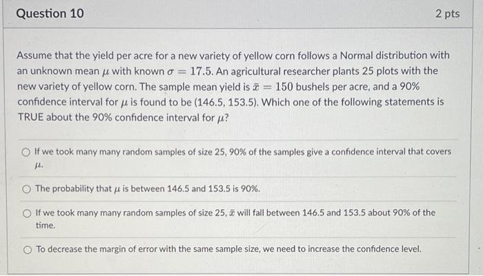 Question 10 2 Pts Assume That The Yield Per Acre For A New Variety Of Yellow Corn Follows A Normal Distribution With An 1