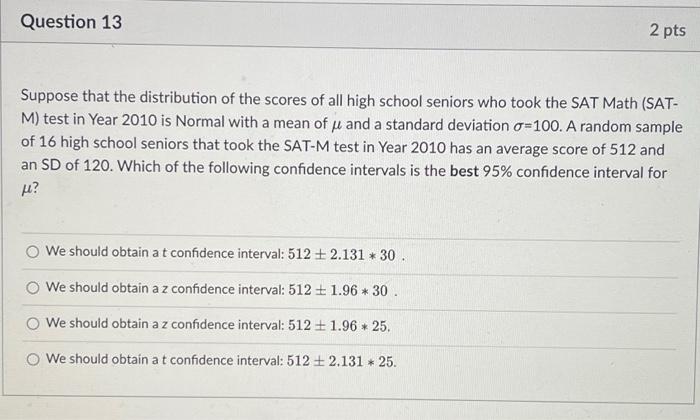 Question 12 2 Pts Suppose That The Distribution Of The Scores Of All High School Seniors Who Took The Sat Math Sat M 2