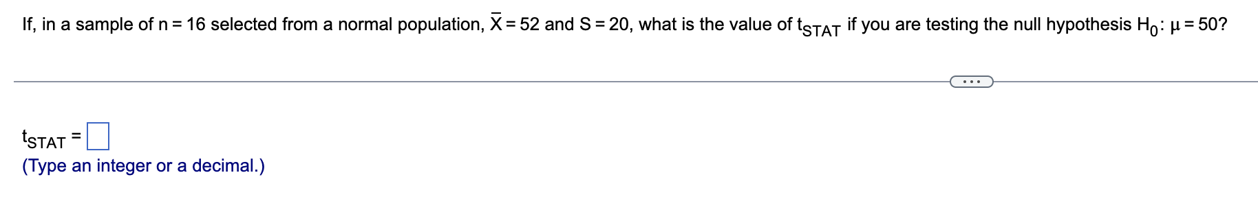 If In A Sample Of N 16 Selected From A Normal Population X 52 And S 20 What Is The Value Of That If You Are Test 1
