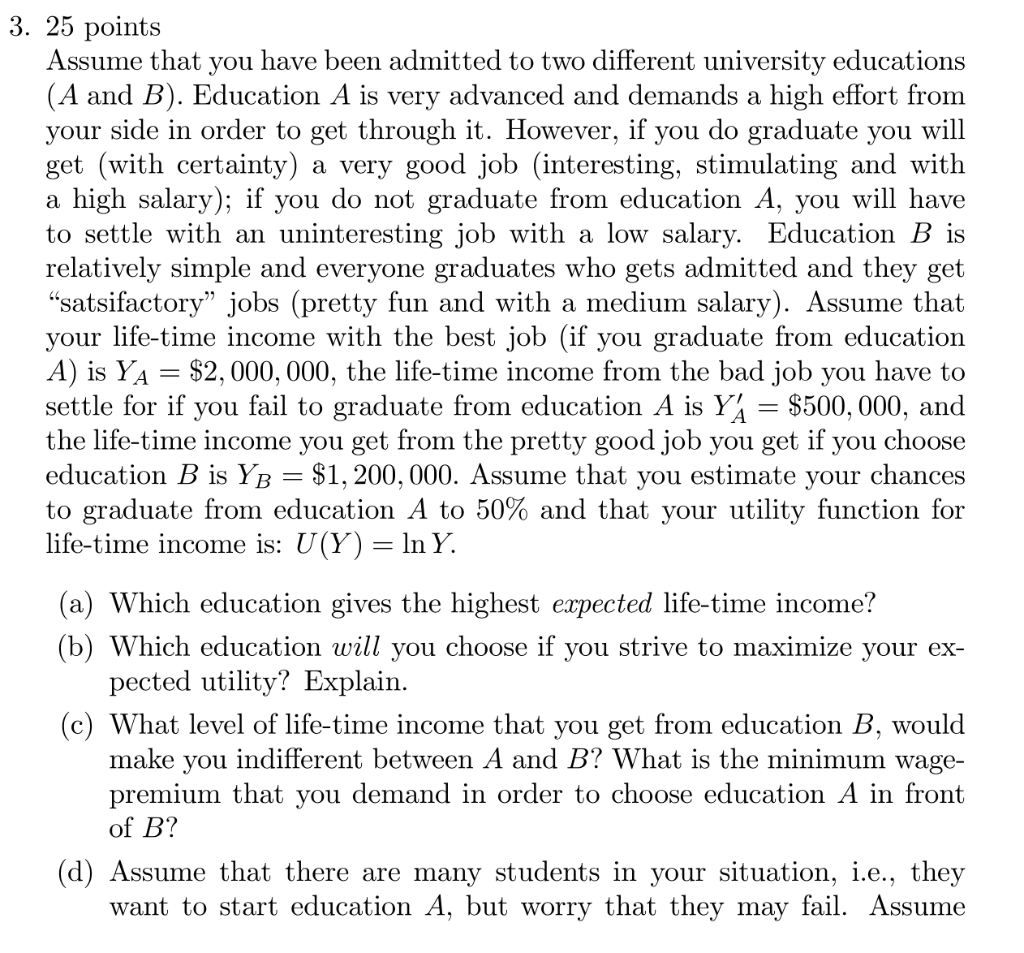 3 25 Points Assume That You Have Been Admitted To Two Different University Educations A And B Education A Is Very Ad 1