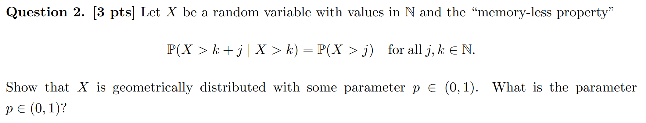 Question 2 3 Pts Let X Be A Random Variable With Values In N And The Memory Less Property P X K J X K P X 1