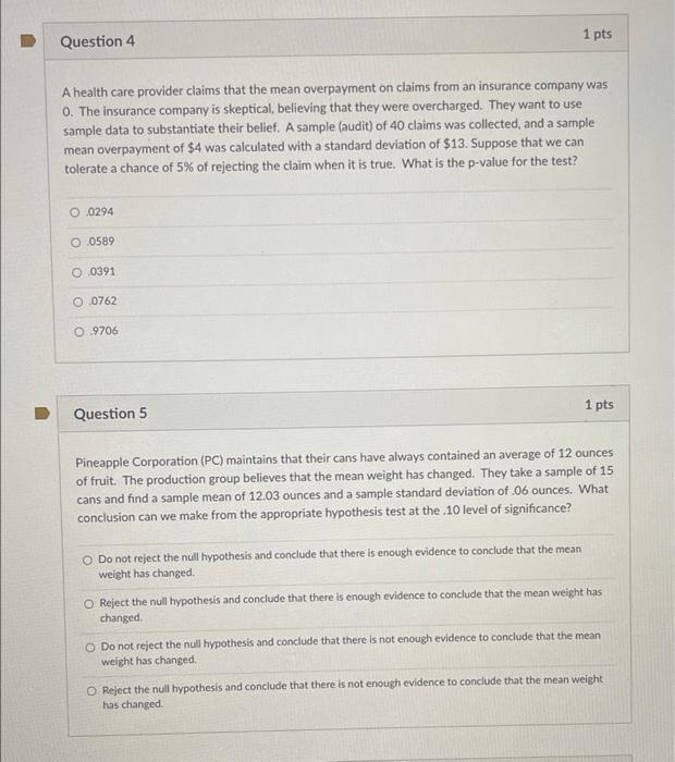 Question 4 1 Pts A Health Care Provider Claims That The Mean Overpayment On Claims From An Insurance Company Was 0 The 1