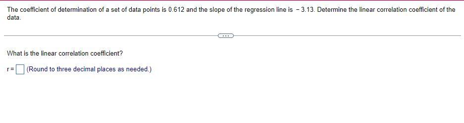 The Coefficient Of Determination Of A Set Of Data Points Is 0 612 And The Slope Of The Regression Line Is 3 13 Determ 1